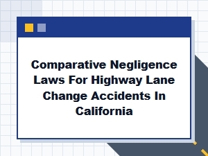 Comparative Negligence in California Lane Change Accidents