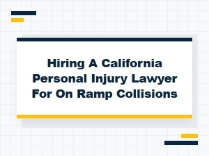 Hiring a California Injury Lawyer for on-Ramp Collisions