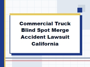Commercial Truck Blind Spot Merge Lawsuits in California
