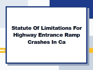 Statute of Limitations for Freeway on-Ramp Crashes in Ca