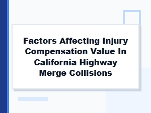 Factors in California Highway Merge Injury Compensation